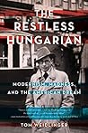 The Restless Hungarian by Tom Weidlinger