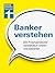 Banker verstehen by Markus Neumann