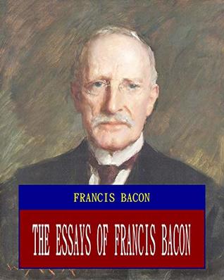 The Essays of Francis Bacon