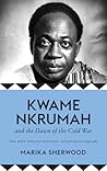 Kwame Nkrumah and the Dawn of the Cold War: The West African National Secretariat (1945-48)