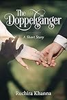 The Doppelgänger by Ruchira Khanna