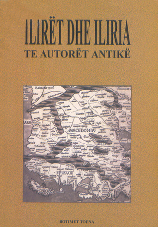 Ilirët dhe Iliria te autorët antikë (Paperback)