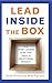 Lead Inside the Box: How Smart Leaders Guide Their Teams to Exceptional Results