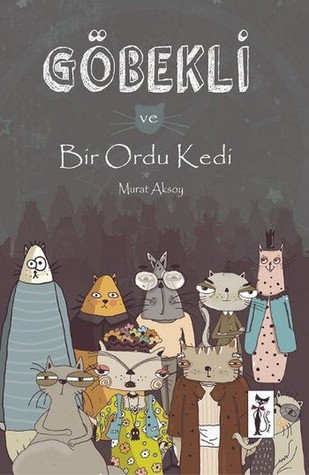 Göbekli ve Bir Ordu Kedi (Paperback)