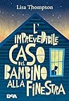 L'imprevedibile caso del bambino alla finestra by Lisa   Thompson