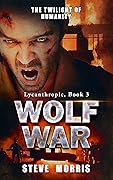 Wolf War: The Twilight of Humanity