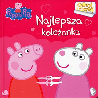 Swinka Peppa Odkryj i czytaj Najlepsza kolezanka (Polish Edition)