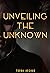 Unveiling the Unknown