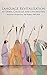 Language Revitalization at Tribal Colleges and Universities: Overviews, Perspectives, and Profiles, 1993-2018
