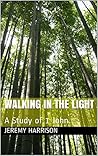 Walking in the Light: A Study of 1 John