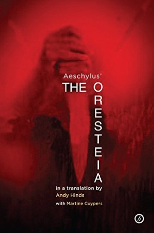 The Oresteia: A new verse translation of Aeschylus' Oresteia Trilogy