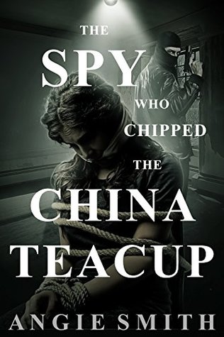 The Spy Who Chipped The China Teacup (Kindle Edition)