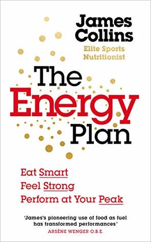 The Energy Plan: Eat Smart, Feel Strong, Perform at Your Peak (Kindle Edition)