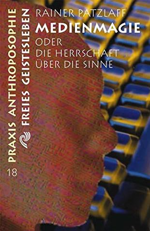 Medienmagie oder die Herrschaft über die Sinne