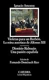 Violetas para un Borbón: La reina austriaca de Alfonso XII / Dionisio Ridruejo: Una pasión española