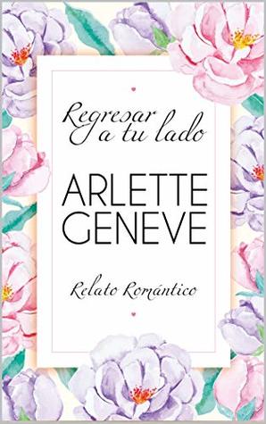 Regresar a tu lado: Relato Romántico