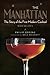 The Manhattan: The Story of the First Modern Cocktail with Recipes