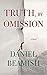 Truth, By Omission by Daniel Beamish