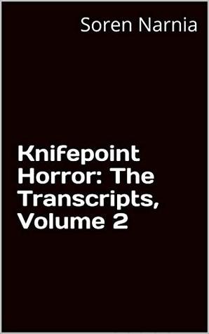 Knifepoint Horror: The Transcripts, Volume 2 (Kindle Edition)