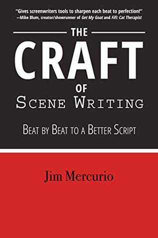 The Craft of Scene Writing: Beat by Beat to a Better Script (Kindle Edition)