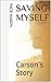 Saving Myself: Carson's Story