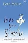 Love You S'more by Beth Merlin