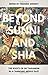 Beyond Sunni & Shia Sectarianism by Frederic Wehrey