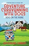Dog on the Rhine: From Rat Race to Road Trip (Adventure Caravanning with Dogs Book 2)