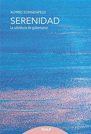 Serenidad: La sabiduría de gobernarse (Pensamiento Actual) (Spanish Edition)