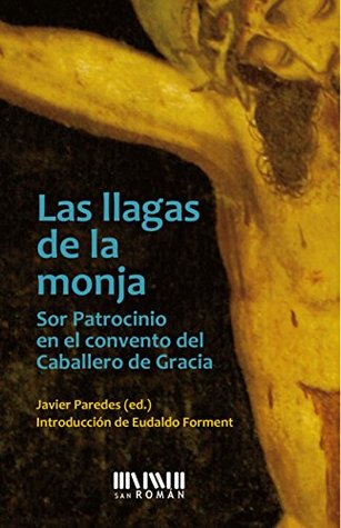 Las llagas de la monja: Sor Patrocinio en el convento del Caballero de Gracia (Spanish Edition)