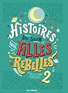 Histoires du soir pour filles rebelles 2 by Elena Favilli