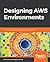 Designing AWS Environments:...