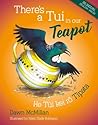 There's a Tui in our Teapot | He Tui kei ro Tipata by Dawn McMillan