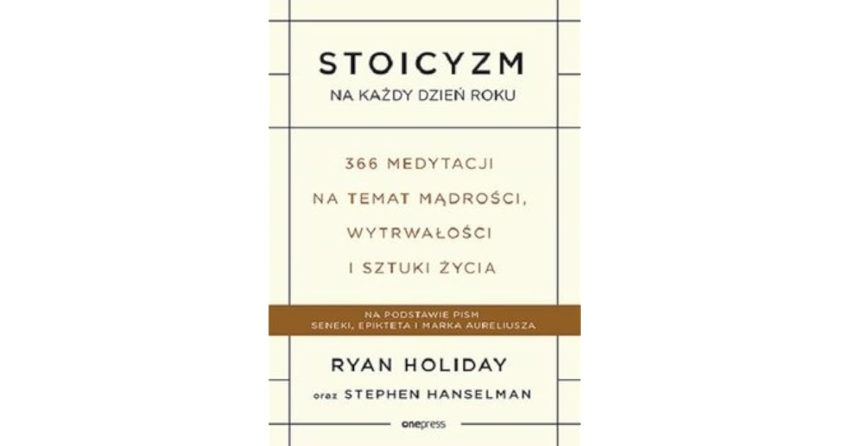 Stoicyzm na każdy dzień roku. 366 medytacji na temat mądrości