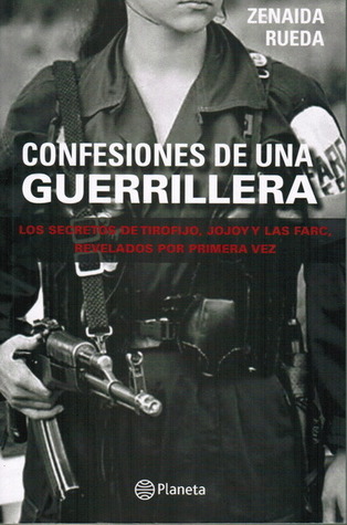 Confesiones de una guerrillera: los secretos de Tirofijo, Jojoy y las FARC, revelados por primera vez (Paperback)