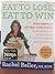 Eat to Lose, Eat to Win: From America's Get-real Nutritionist Your Grab-n-go Action Plan for a Slimmer, Healthier You (2013-01-01)