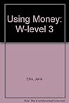 Using Classroom Resources: Using Money: Levels W-3
