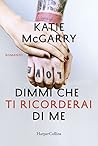 Dimmi che ti ricorderai di me by Katie McGarry