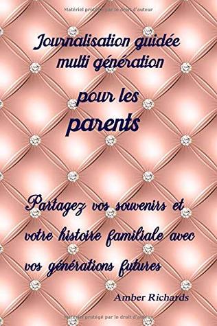 Journalisation guidée multi génération pour les parents: Partagez vos souvenirs et votre histoire familiale avec vos générations futures