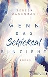 Wenn das Schicksal einzieht by Teresa Wagenbach