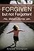 Forgiven but not Forgotten!...