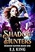 Shadow Hunters (Shadow Hunters, #1) by E.J. King