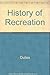 History of Recreation