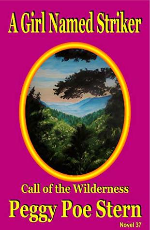 A Girl Named Striker: Call of the Wilderness (Kindle Edition)