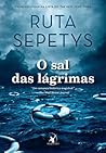 O sal das lágrimas by Ruta Sepetys