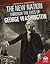 New Nation Through the Eyes of George Washington (Presidential Perspectives)