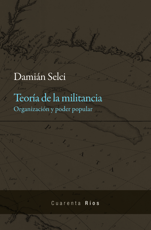 Teoría de la militancia. Organización y poder popular. (Paperback)