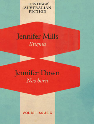 Stigma / Newborn (Review of Australian Fiction, 18:3)