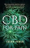 CBD For Pain - How to stop anxiety, depression, migraines, fibromyalgia, seizures, cancer and much more: Everything You Need To Know!
