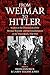 From Weimar to Hitler: Studies in the Dissolution of the Weimar Republic and the Establishment of the Third Reich, 1932-1934